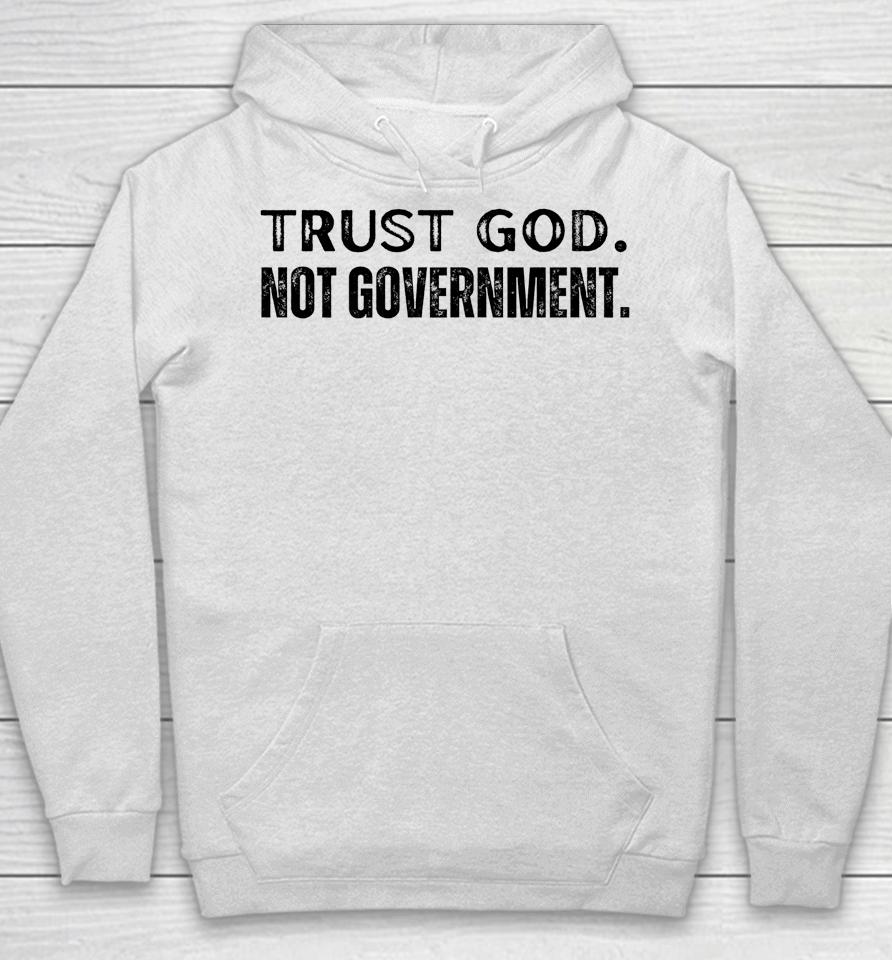 Trust God Not Government Hoodie