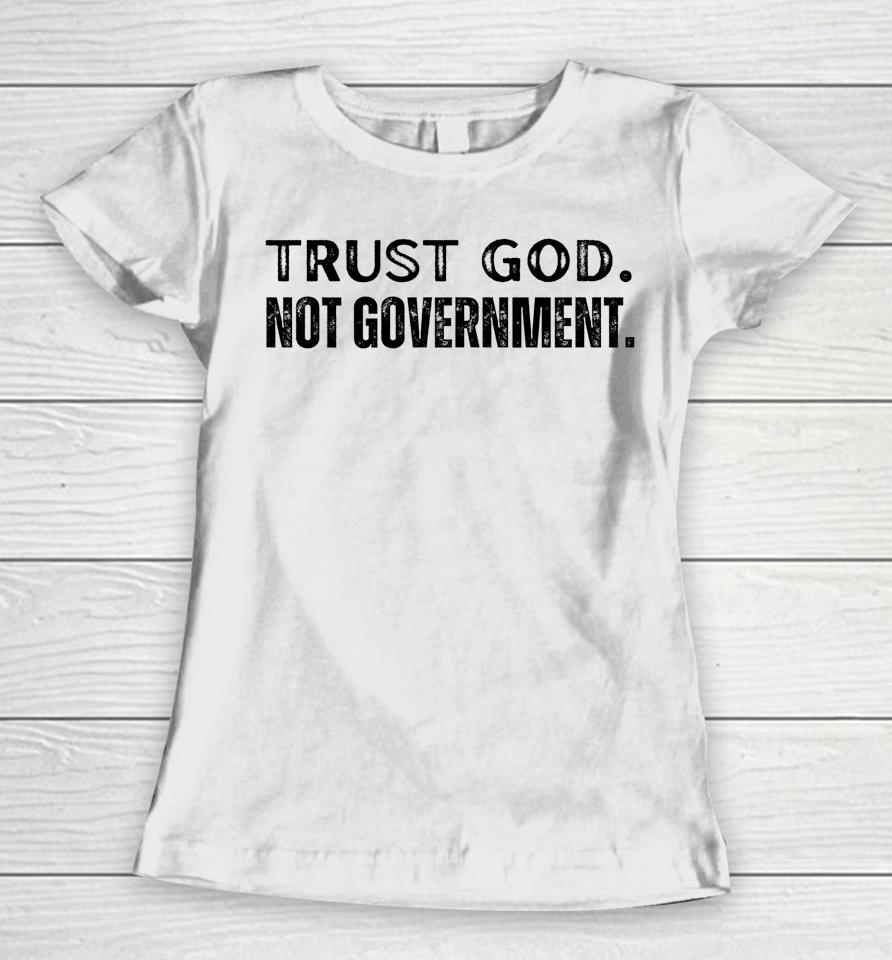 Trust God Not Government Women T-Shirt
