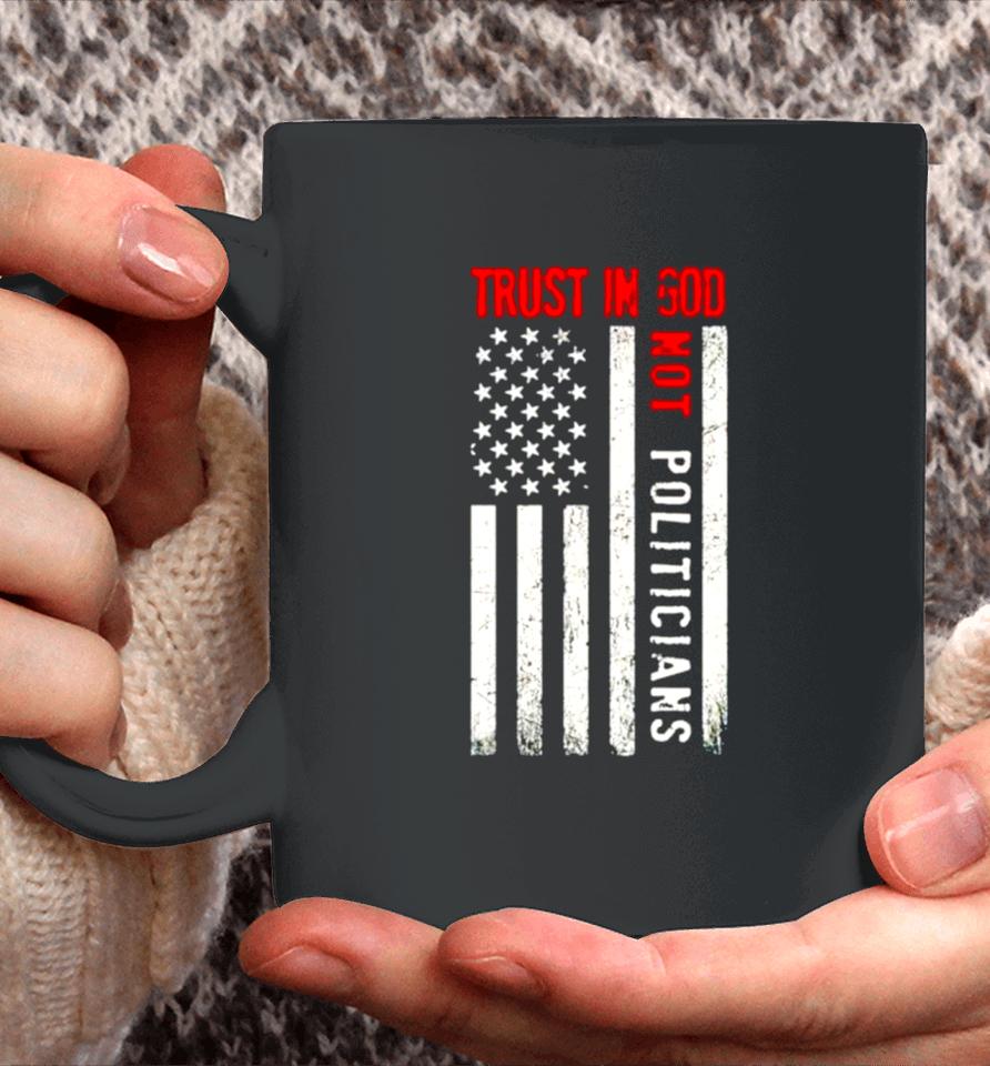 Trust In God Not Politicians Usa Flag Coffee Mug
