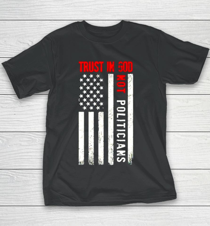 Trust In God Not Politicians Usa Flag Youth T-Shirt