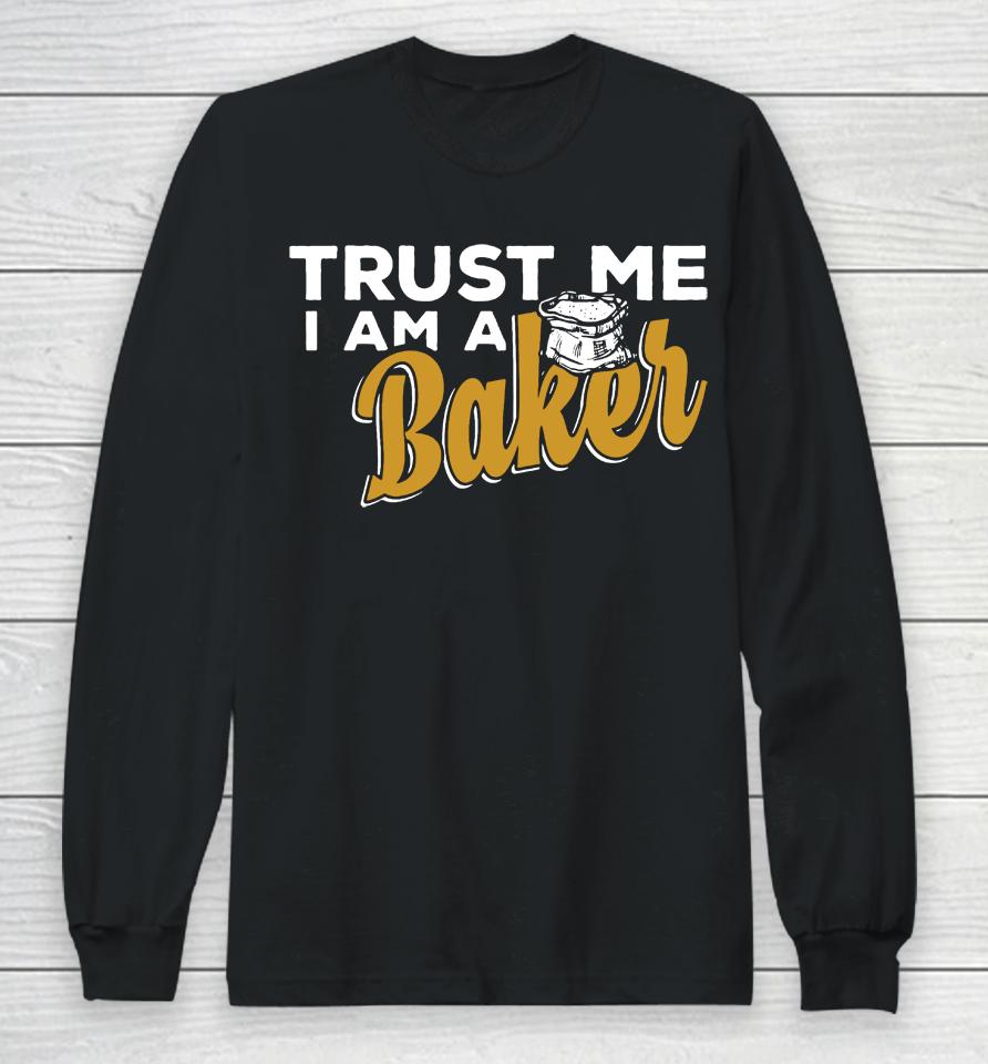 Trust Me I'm A Baker Long Sleeve T-Shirt
