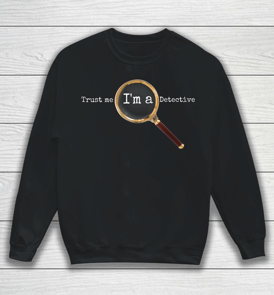 Trust Me I'm A Detective - Novelty Sherlock Holmes Sweatshirt
