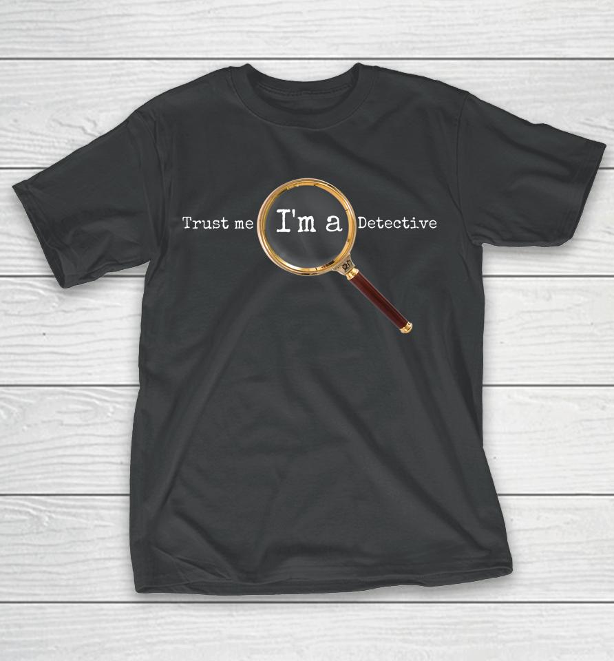 Trust Me I'm A Detective - Novelty Sherlock Holmes T-Shirt