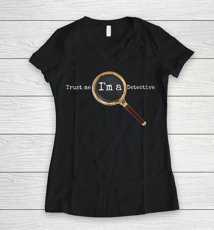 Trust Me I'm A Detective - Novelty Sherlock Holmes Women V-Neck T-Shirt