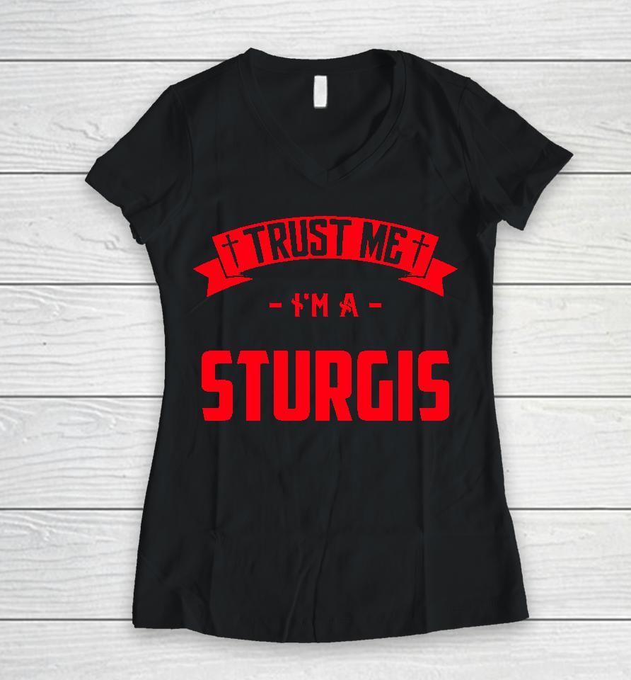 Trust Me Im A Sturgis Middle Name Birthday Family Women V-Neck T-Shirt