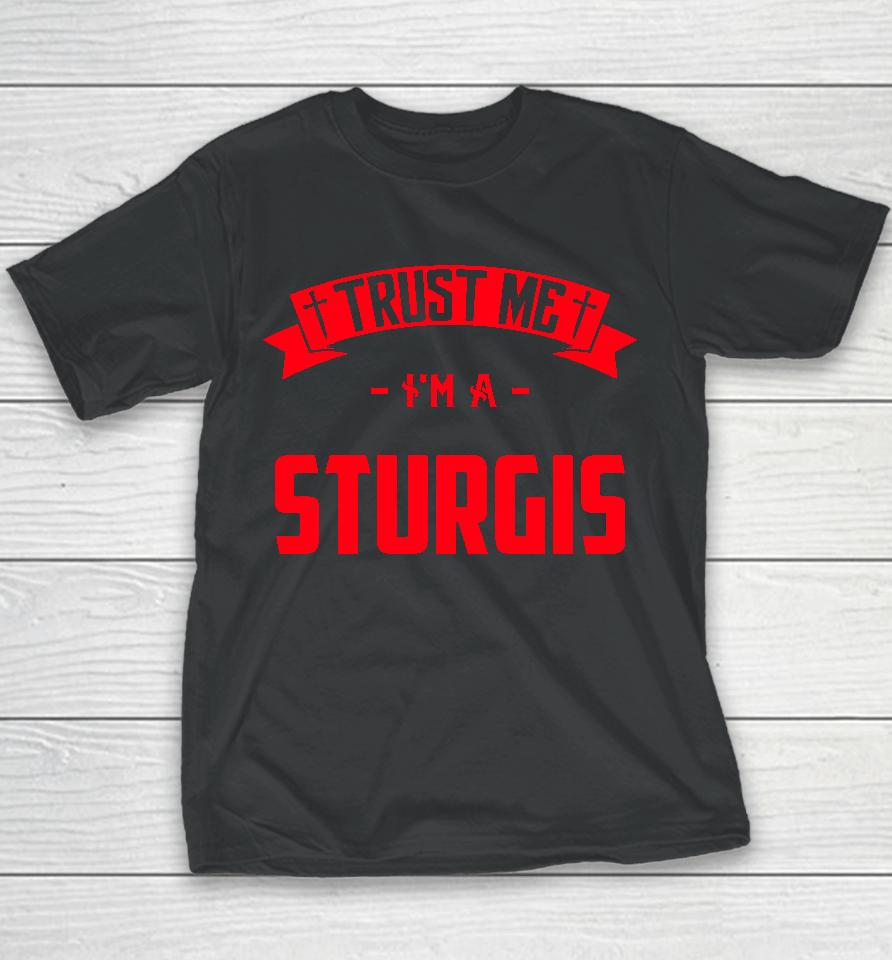 Trust Me Im A Sturgis Middle Name Birthday Family Youth T-Shirt