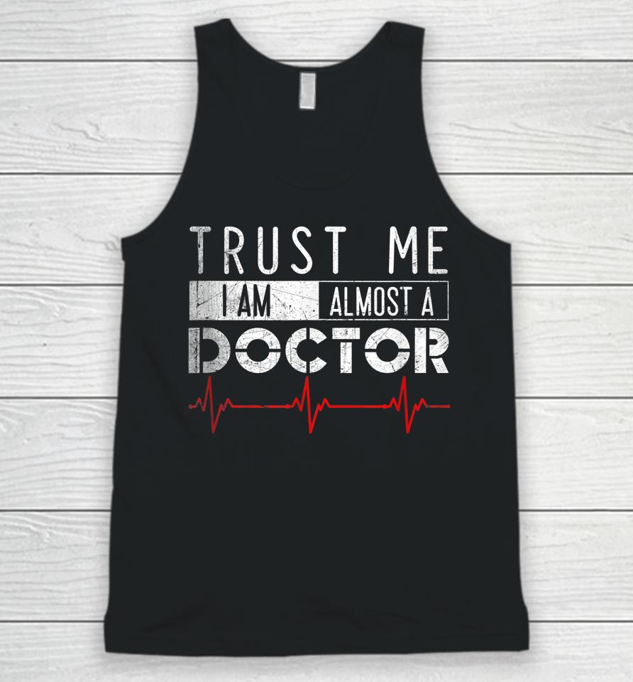 Trust Me I'm Almost A Doctor Medical Student Funny Unisex Tank Top