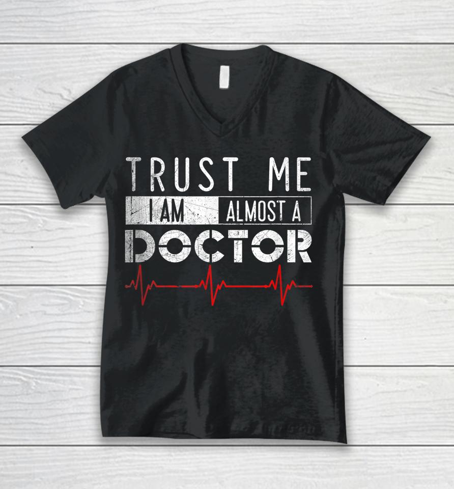 Trust Me I'm Almost A Doctor Medical Student Funny Unisex V-Neck T-Shirt