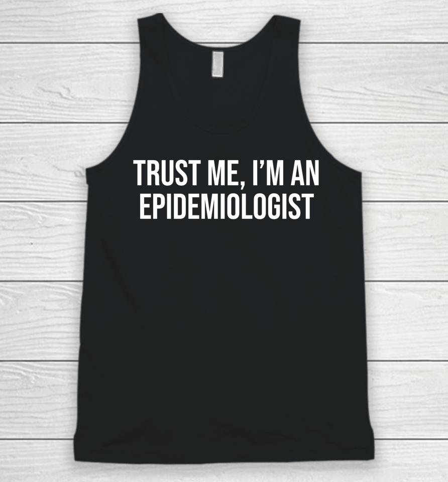 Trust Me I'm An Epidemiologist Unisex Tank Top