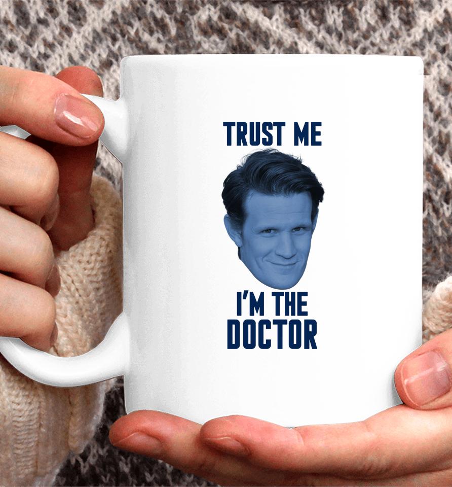 Trust Me I'm The Doctor Coffee Mug