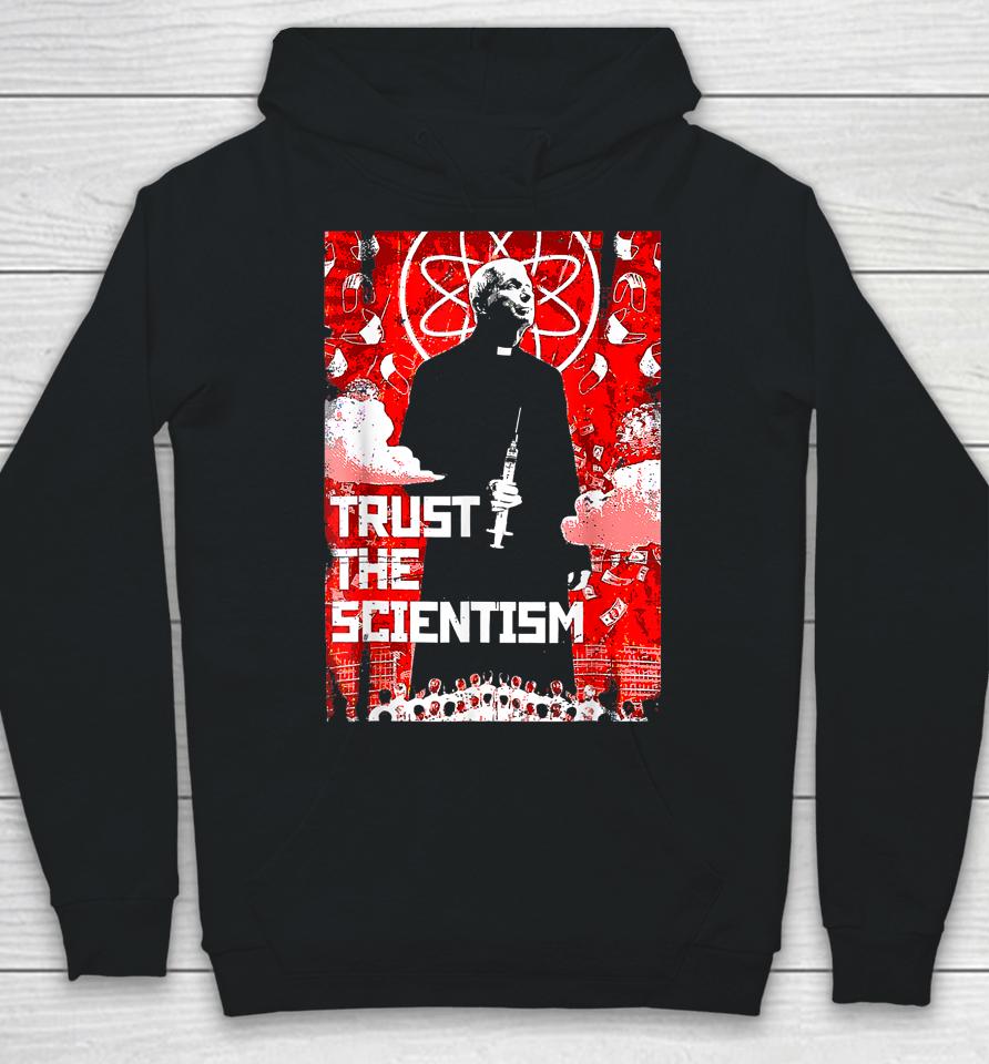 Trust The Scientism Anti Biden Funny Poster 2022 Fauci Hoodie