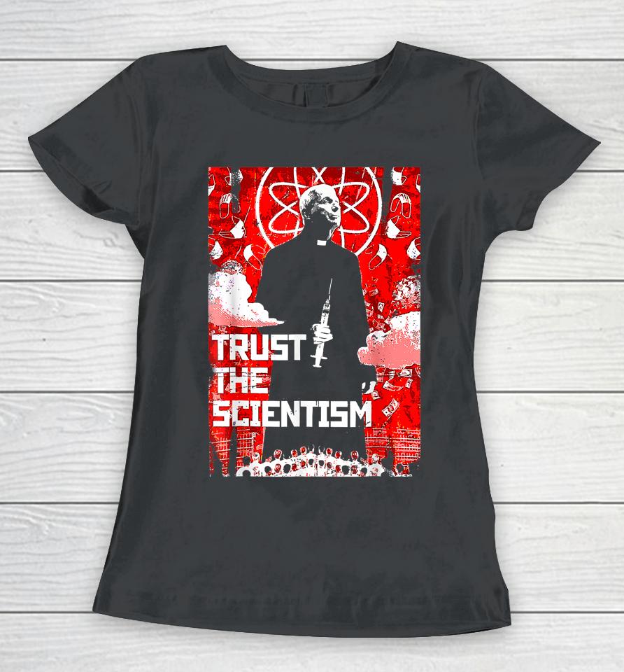 Trust The Scientism Anti Biden Funny Poster 2022 Fauci Women T-Shirt