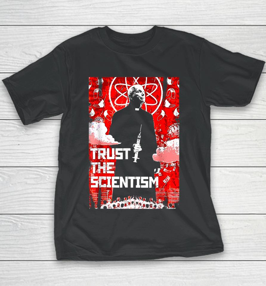 Trust The Scientism Anti Biden Funny Poster 2022 Fauci Youth T-Shirt