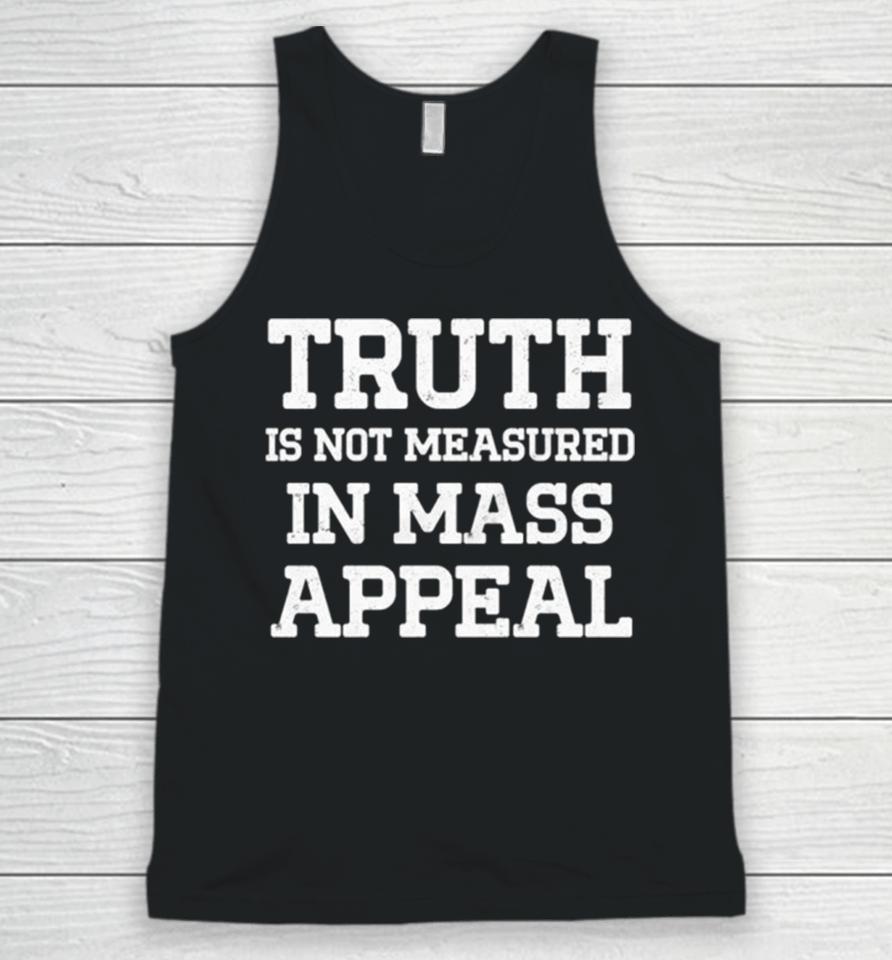 Truth Is Not Measured In Mass Appeal Unisex Tank Top