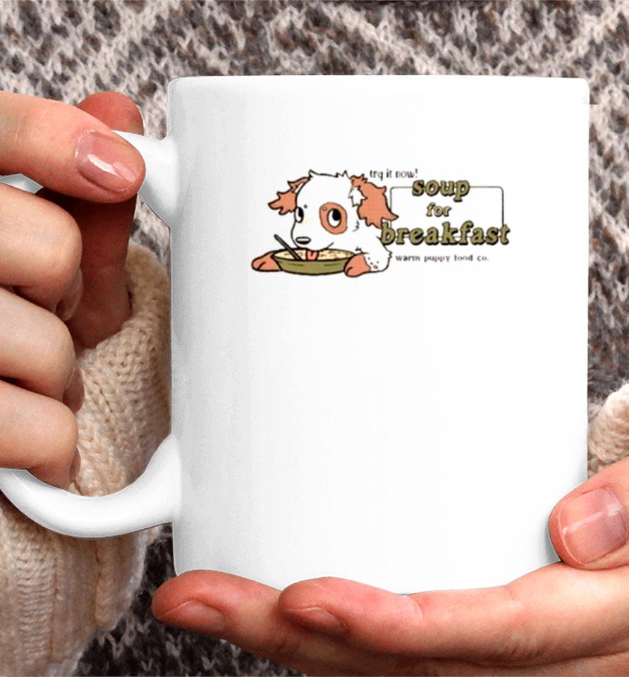 Try It Now Soup For Breakfast Warm Puppy Food Co Coffee Mug