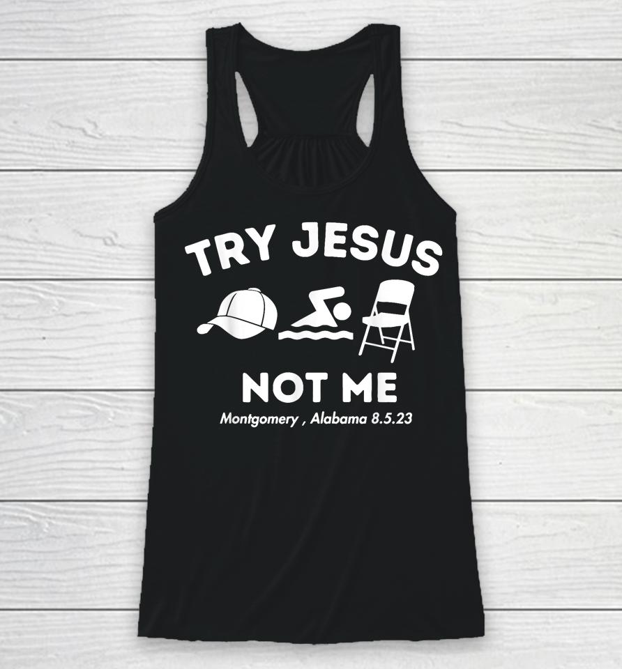 Try Jesus Not Me Montgomery Alabama Brawl 2023 Racerback Tank