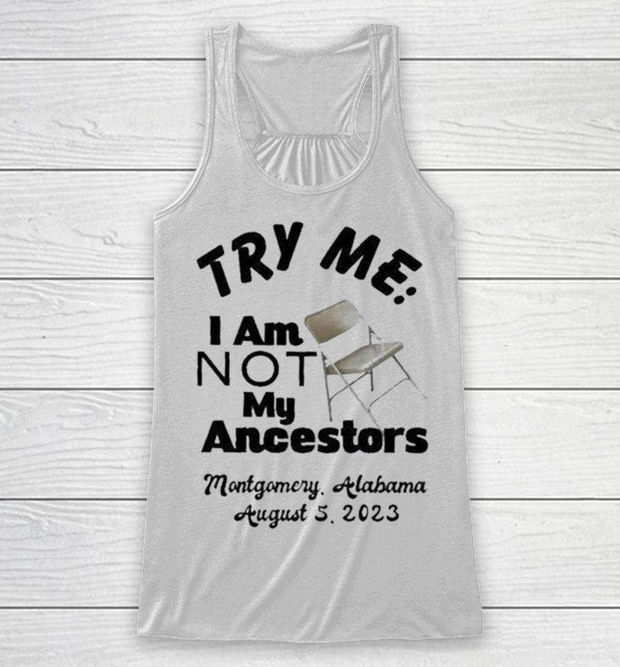 Try Me I Am Not My Ancestors Montgomery Riverfront Brawl 2023 Racerback Tank