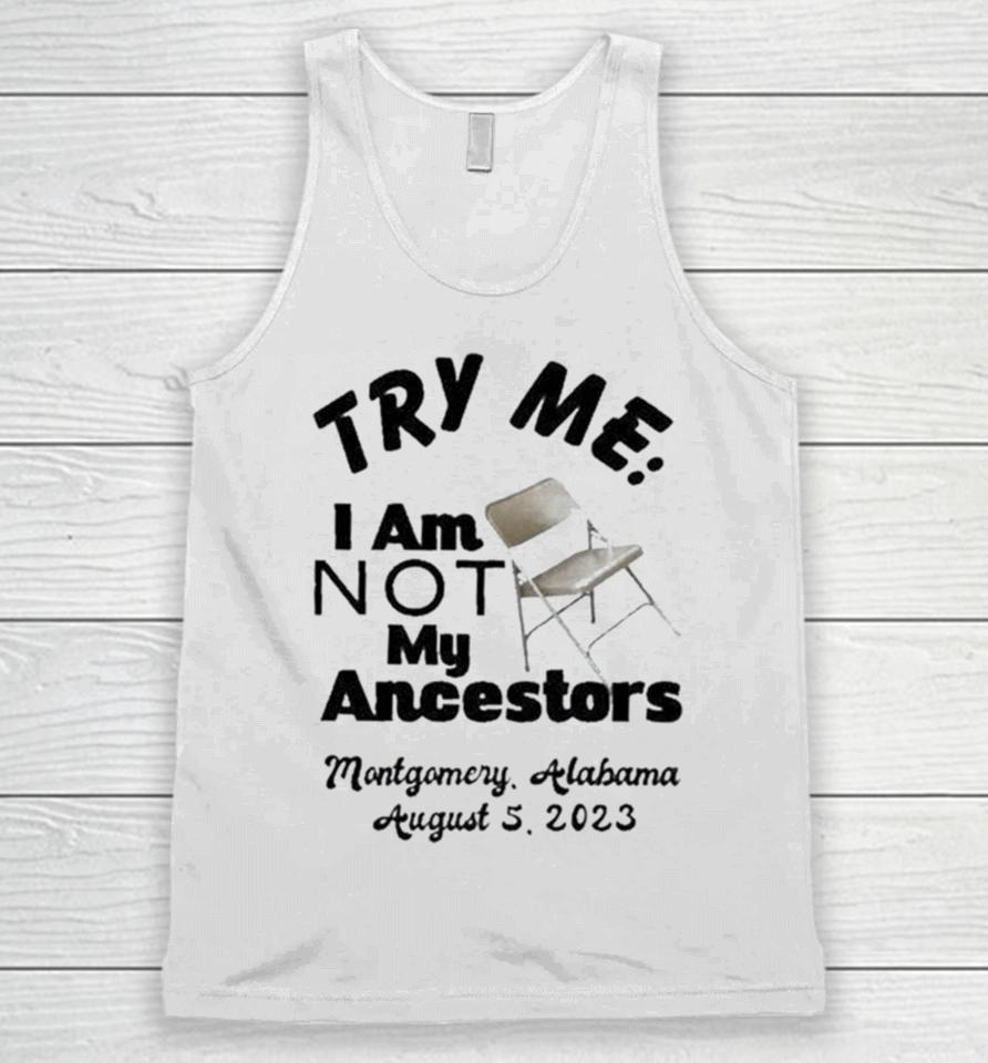 Try Me I Am Not My Ancestors Montgomery Riverfront Brawl 2023 Unisex Tank Top