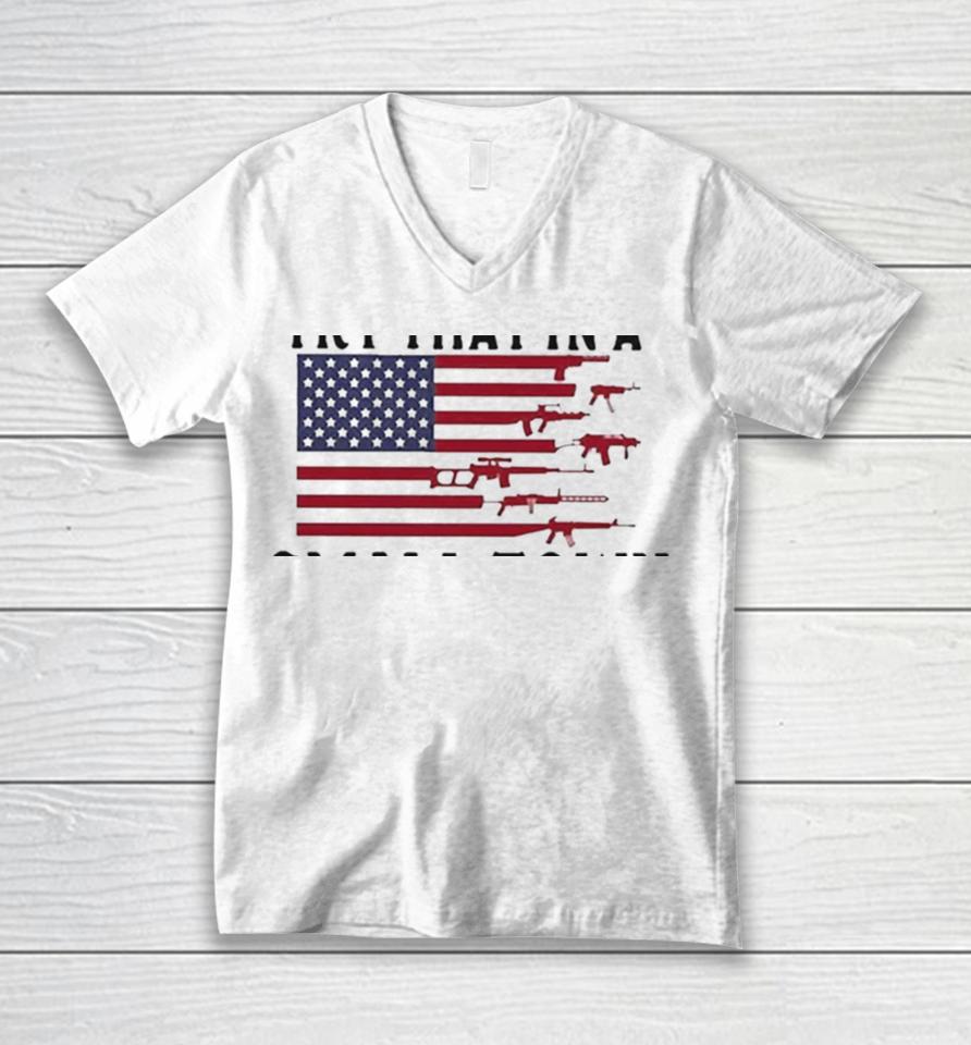 Try That In A Small Town Guns American Flag Jason Aldean Singer Unisex V-Neck T-Shirt