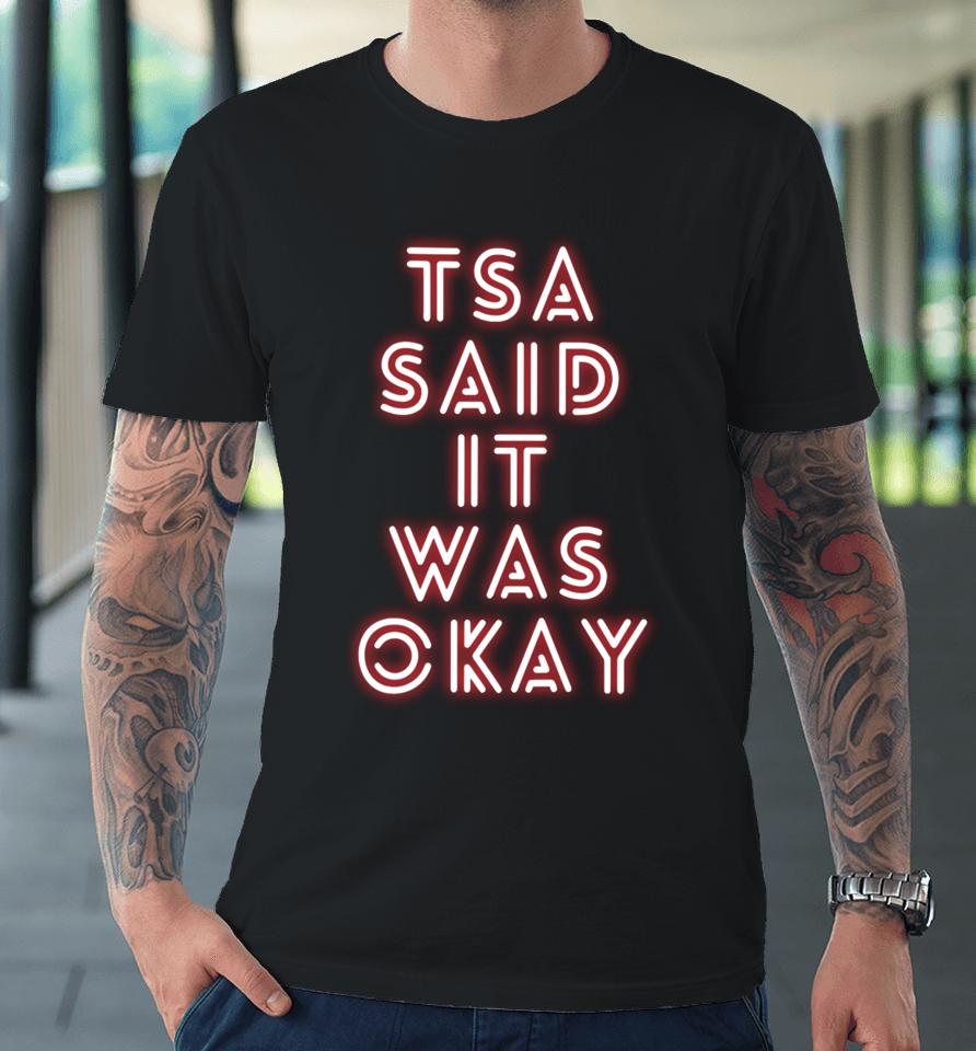 Tsa Said It Was Okay Premium T-Shirt