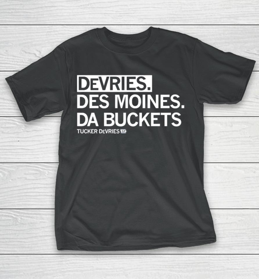 Tucker Devries Devries Des Moines Da Buckets T-Shirt