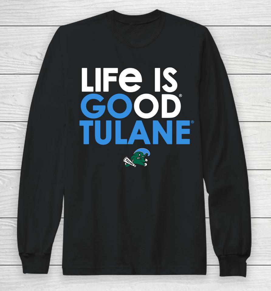 Tulane Green Wave Life Is Good Tulane Long Sleeve T-Shirt