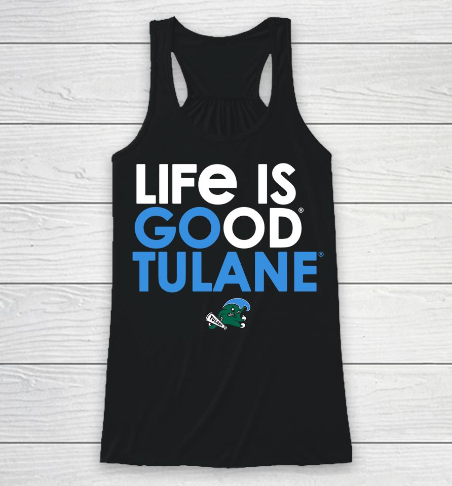 Tulane Green Wave Life Is Good Tulane Racerback Tank