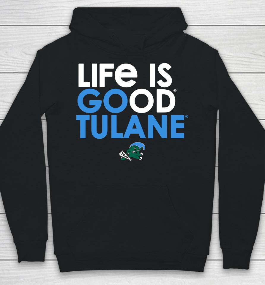Tulane Green Wave Life Is Good Tulane Hoodie