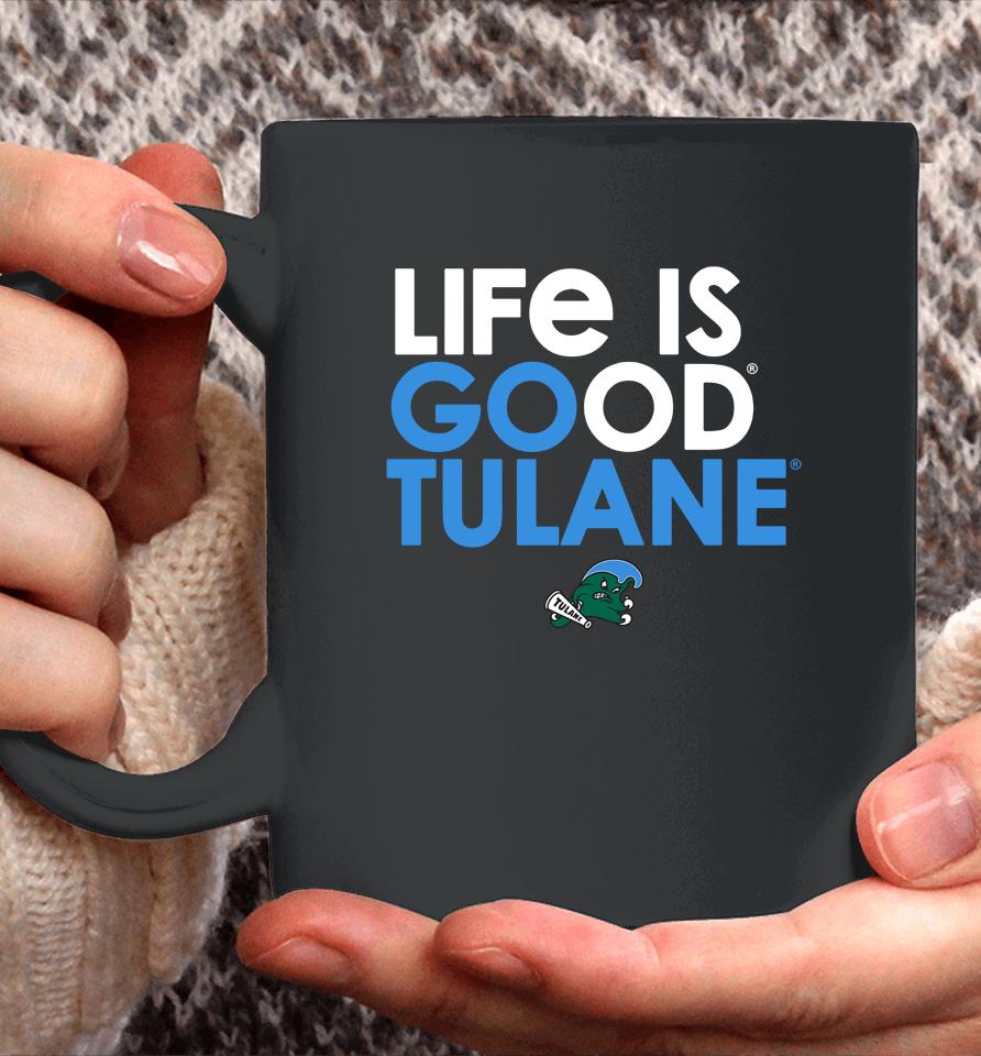 Tulane Green Wave Shop Life Is Good Tulane Coffee Mug