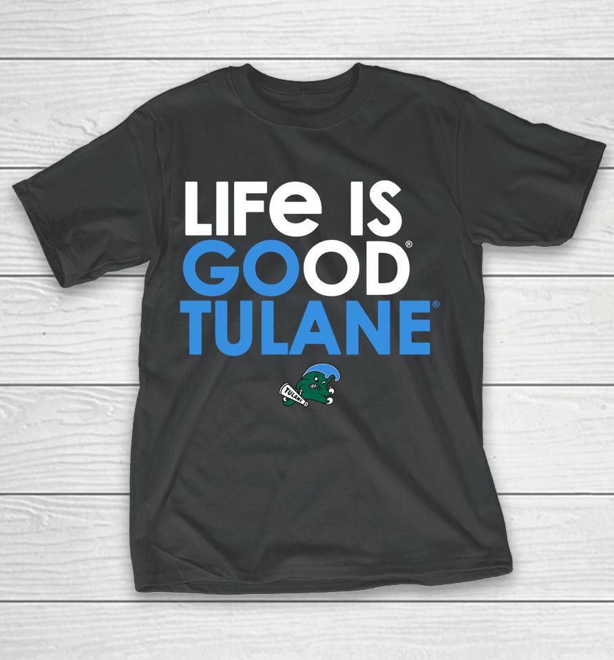 Tulane Green Wave Shop Life Is Good Tulane T-Shirt