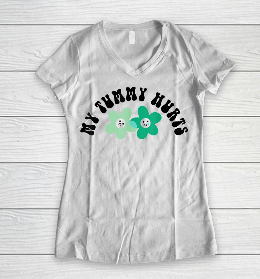 Tummy Ache Survivor Cute Flower My Tummy Hurts Women V-Neck T-Shirt