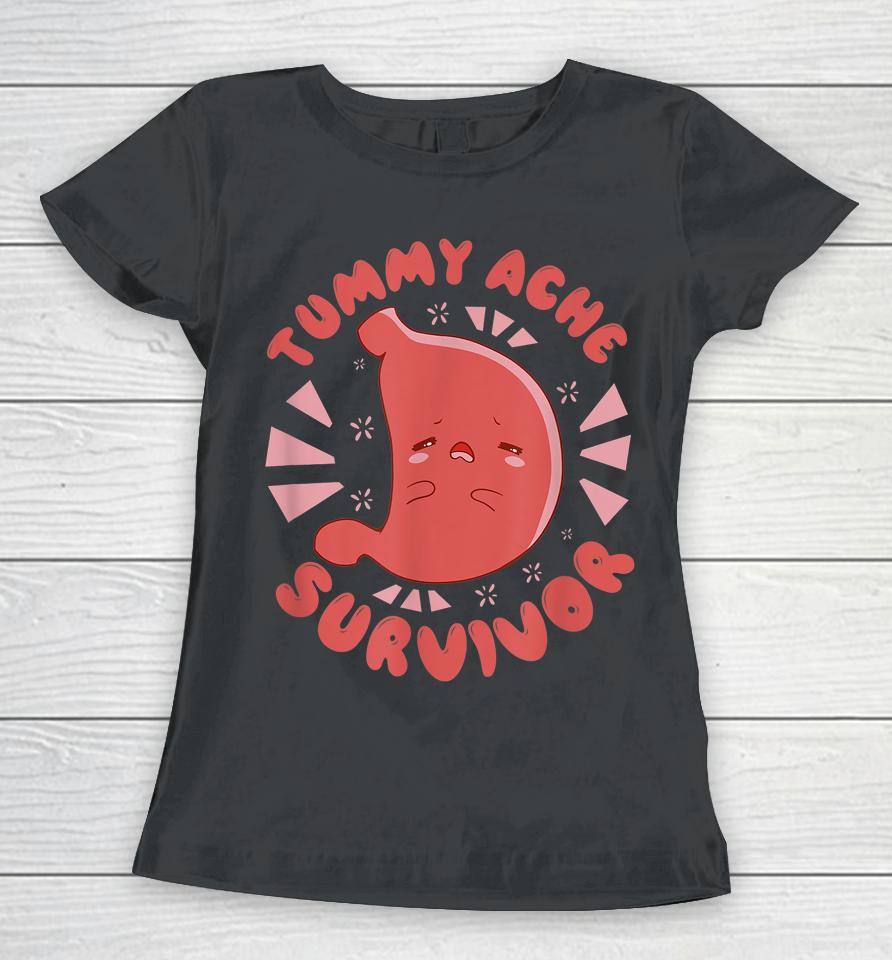 Tummy Ache Survivor Women T-Shirt