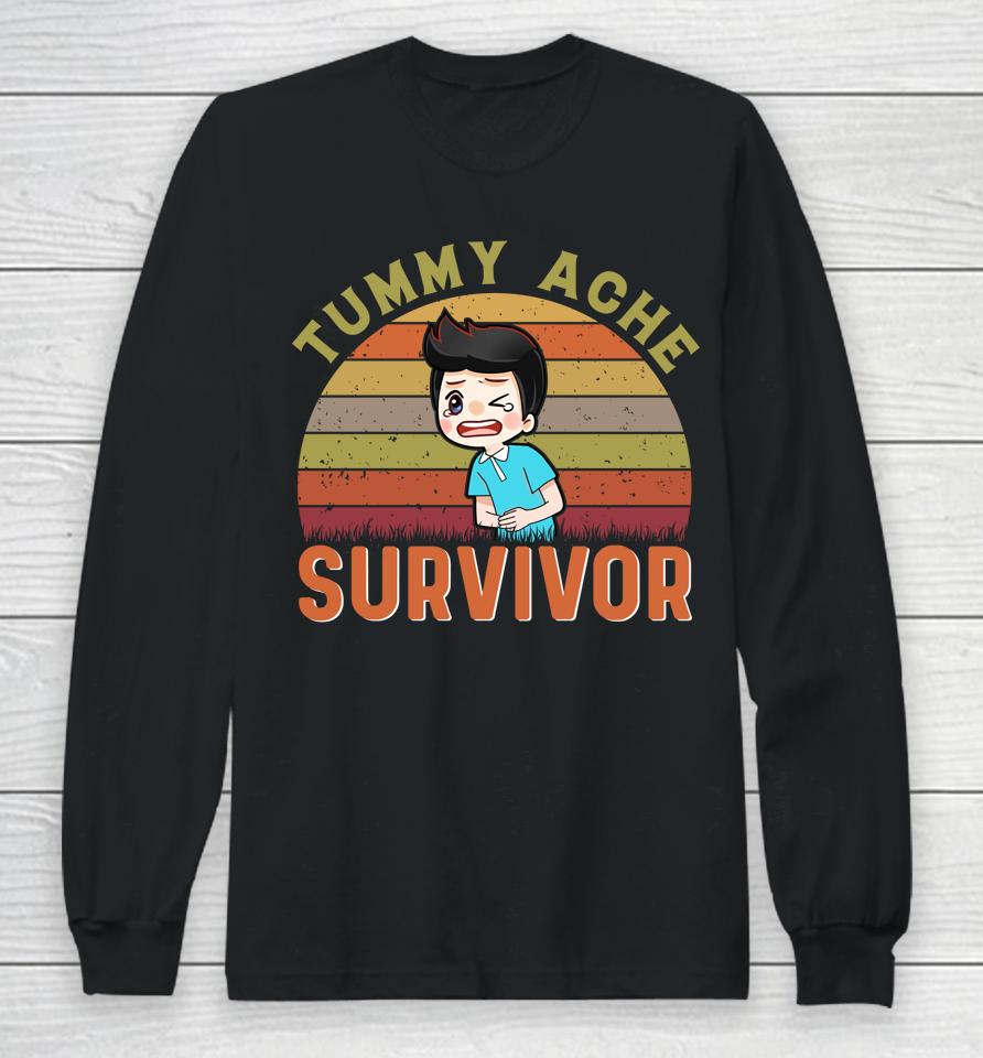 Tummy Pain Survivor Stomach Ache Funny Tummy Ache Survivor Long Sleeve T-Shirt