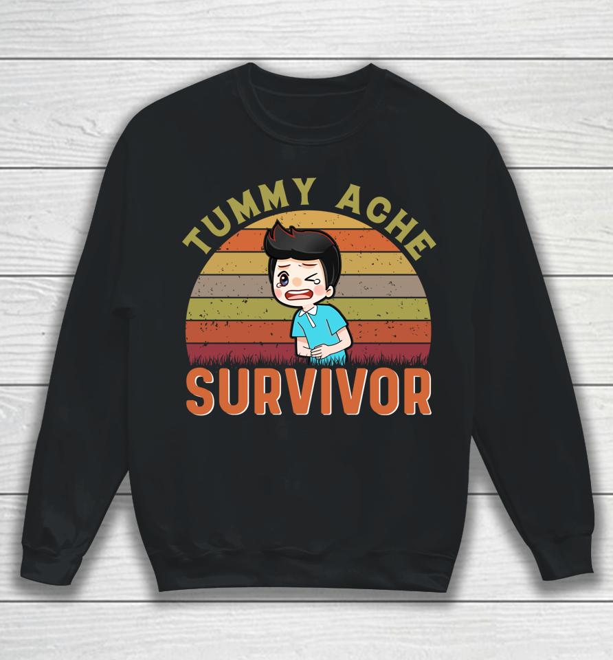 Tummy Pain Survivor Stomach Ache Funny Tummy Ache Survivor Sweatshirt