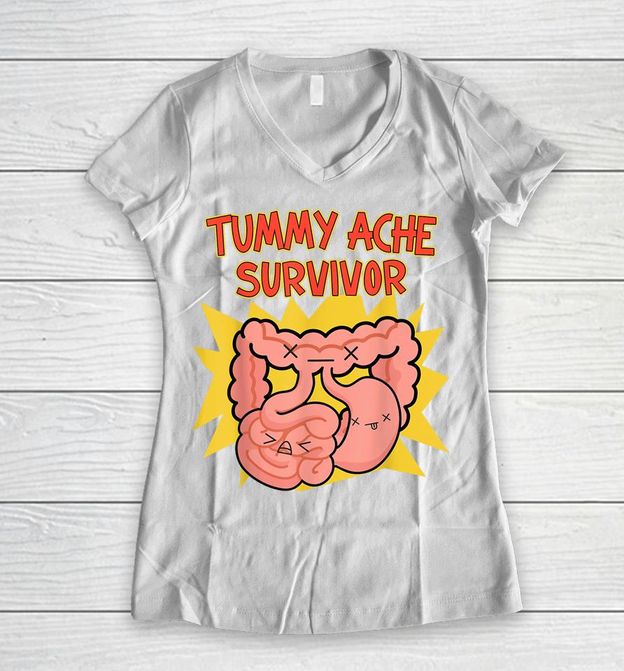 Tummy Pain Survivor Stomach Ache Funny Tummy Ache Survivor Women V-Neck T-Shirt