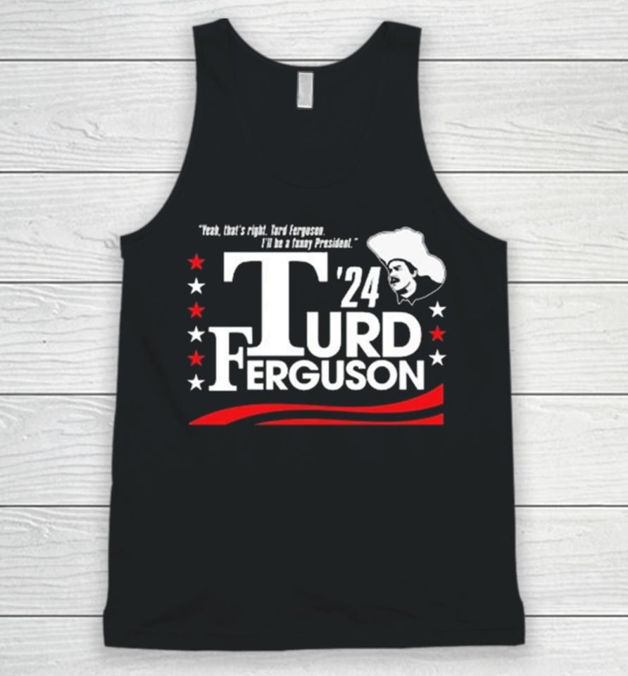 Turd Ferguson For President 2024 Unisex Tank Top