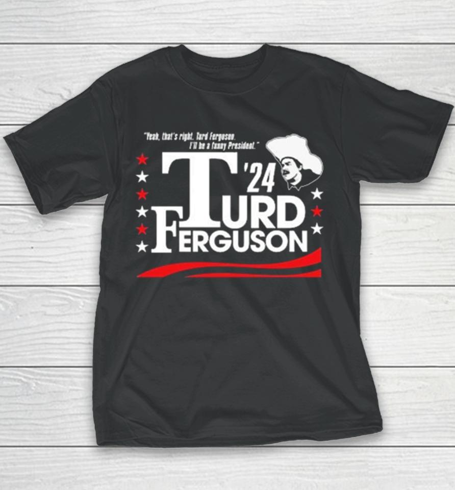 Turd Ferguson For President 2024 Youth T-Shirt