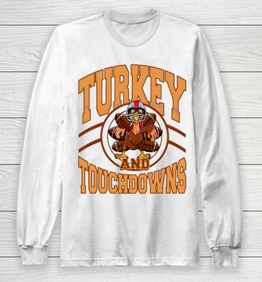 Turkey And Touchdowns Football Game Day Long Sleeve T-Shirt