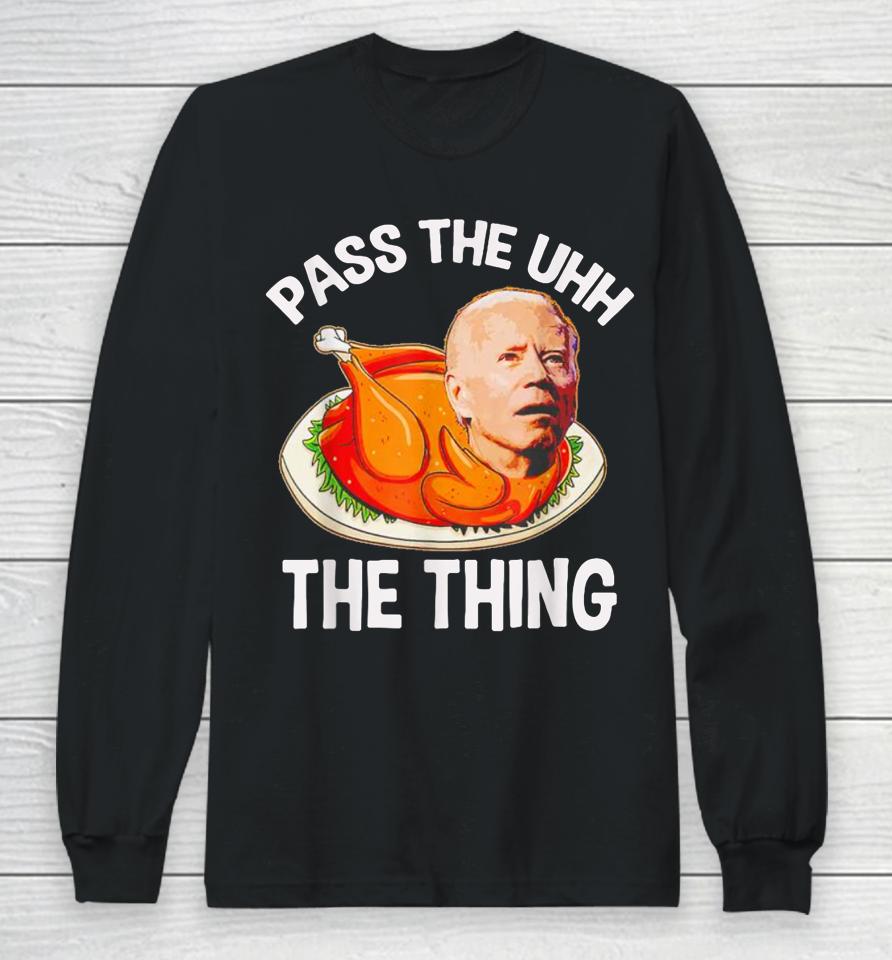 Turkey Biden Pass The Uhh The Thing Funny Long Sleeve T-Shirt