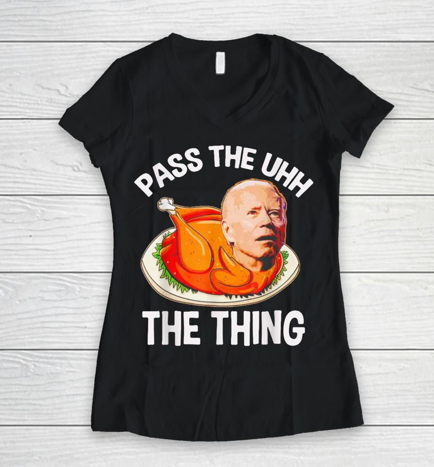 Turkey Biden Pass The Uhh The Thing Funny Women V-Neck T-Shirt