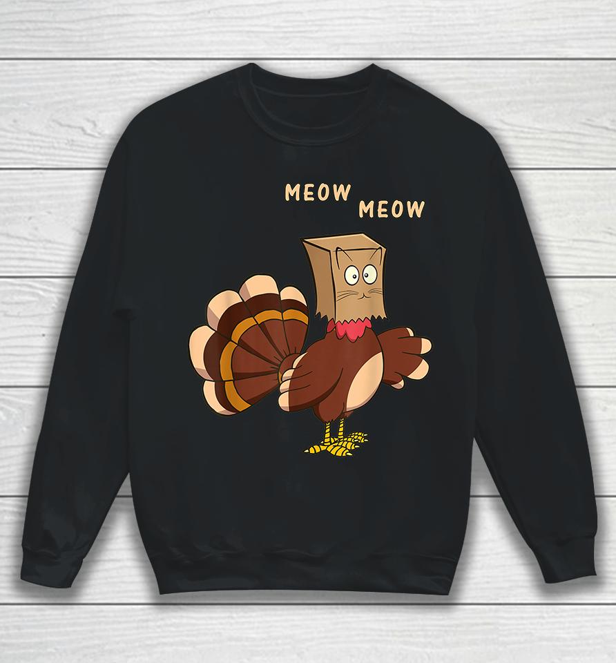 Turkey Funny Fake Cat Meow Thanksgiving Sweatshirt