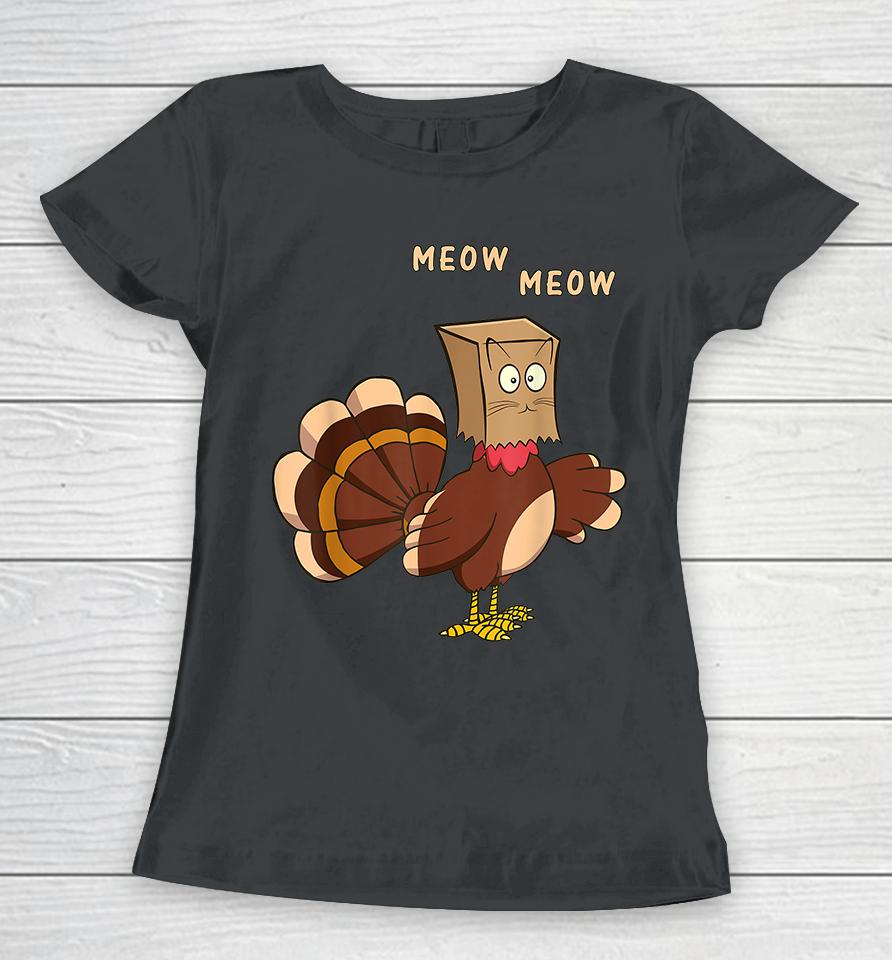 Turkey Funny Fake Cat Meow Thanksgiving Women T-Shirt