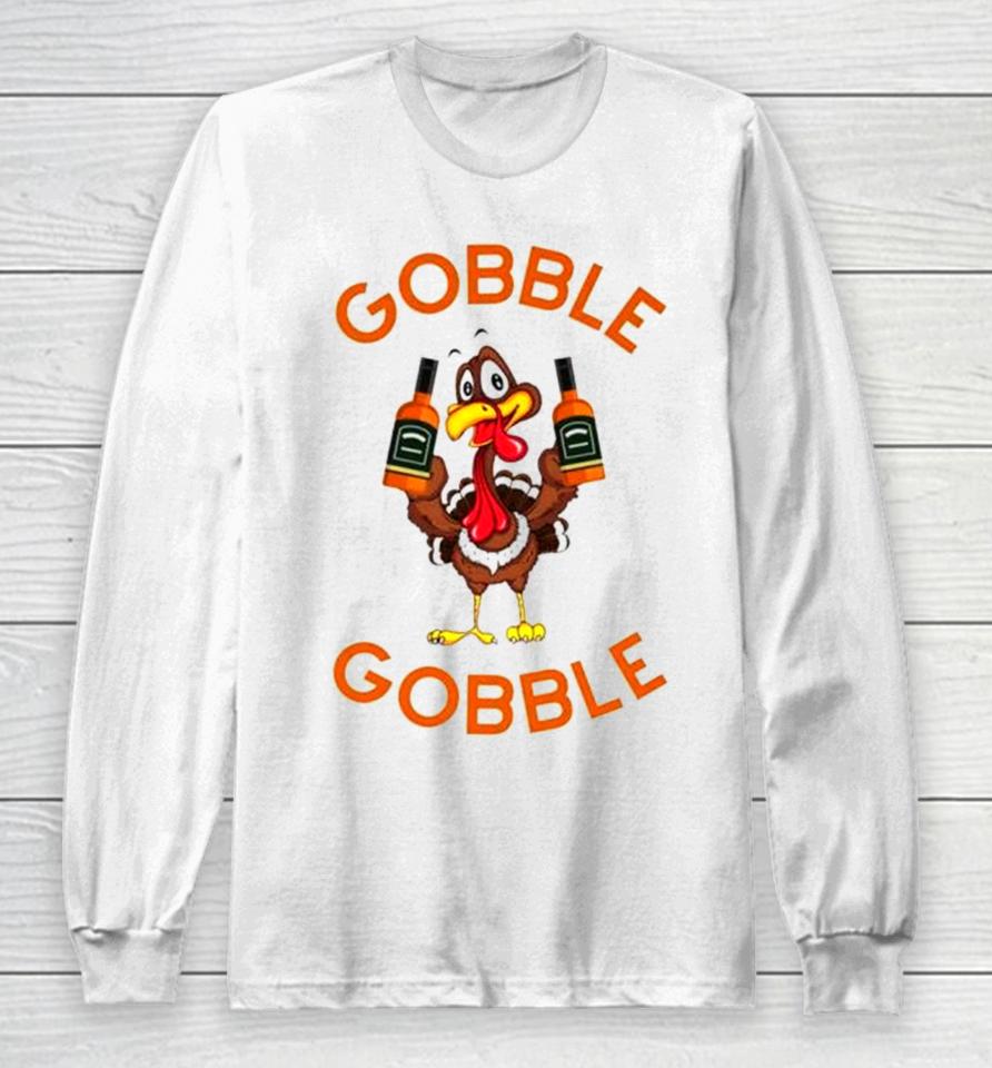 Turkey Gobble Gobble Thanksgiving Long Sleeve T-Shirt