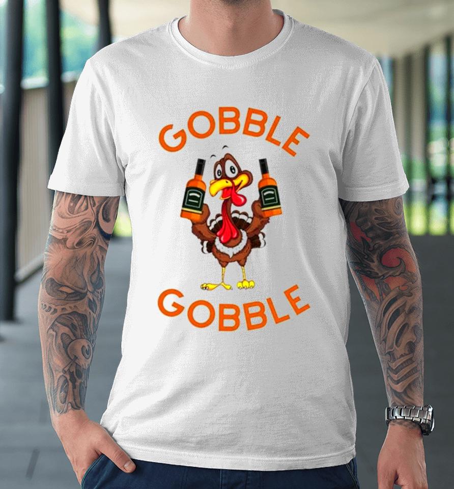 Turkey Gobble Gobble Thanksgiving Premium T-Shirt