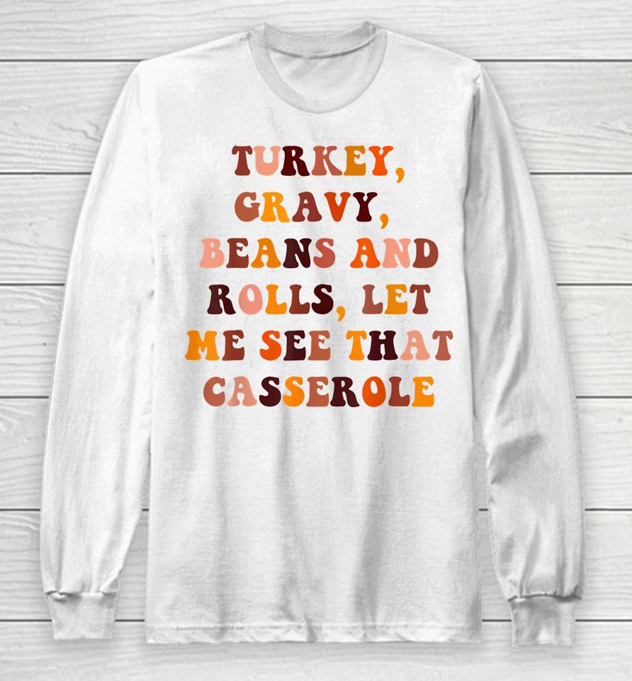 Turkey Gravy Beans And Rolls Let Me See That Casserole Long Sleeve T-Shirt