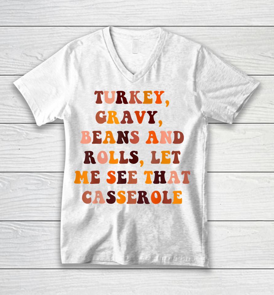 Turkey Gravy Beans And Rolls Let Me See That Casserole Unisex V-Neck T-Shirt