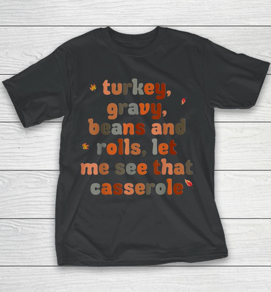 Turkey Gravy Beans And Rolls Let Me See That Casserole Youth T-Shirt