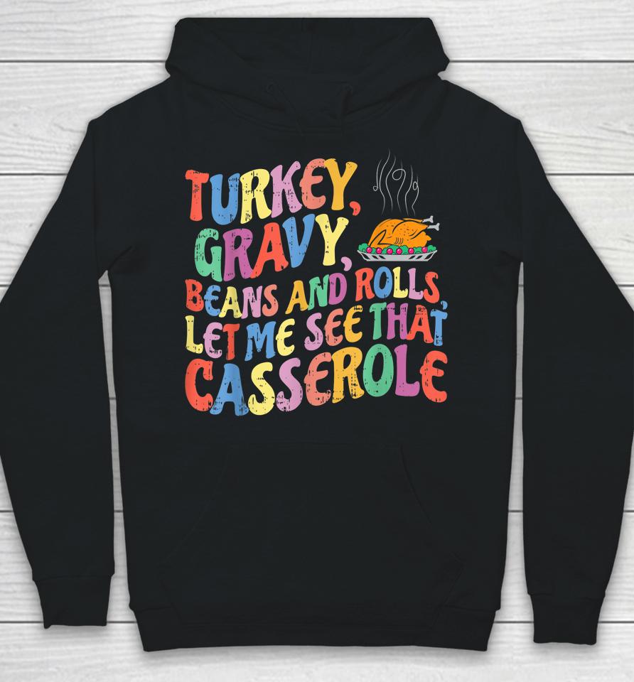 Turkey Gravy Beans And Rolls Let Me See That Casserole Hoodie