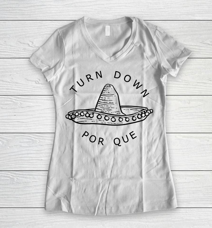 Turn Down Por Que Cinco De Mayo Party Gift Women V-Neck T-Shirt
