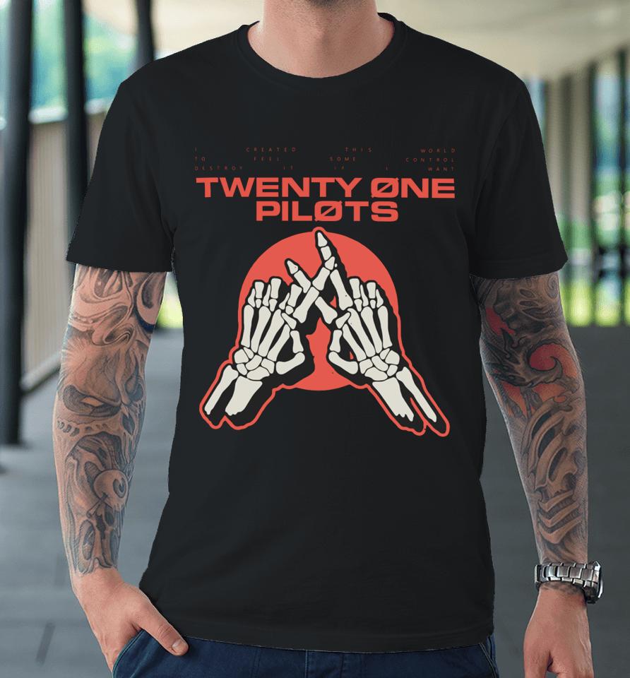 Twentyonepilots Merch I Created This World To Feel Some Control Twenty One Pilots Skeleton Hands Premium T-Shirt